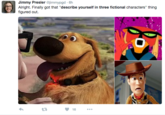 Jimmy Presler @jimmypgd 6h Alright. Finally got that "describe yourself in three fictional characters" thing figured out. 16