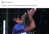 1001-percent "imagine i had i bowl of skittles and three of them could kill you-