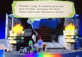 Thanks, Luigi. If anyone gives you anu trouble, just give 'em that mean stare you showed us earlier.