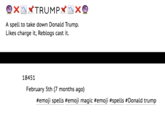 A spell to take down Donald Trump Likes charge it, Reblogs cast it. 18451 February th ( months ago) #emoji spells #emoji magic #emoji #spells #Donald trump