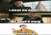 HAVE AN ARMY WE HAVE A HULK HAVE A PEN MEMEFUL COM Mark Ruffalo Hulk Loki Iron Man The Avengers