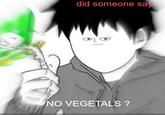 did someone sa NO VEGETALS?