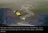 Florida residents battle Hurricane Matthew, as it destroys everything the hold most dear. (October 2016)