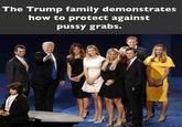 The Trump family demonstrates how to protect against p---- grabs.