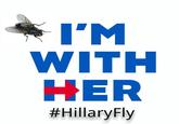 I'M WITH HER #HillaryFly
