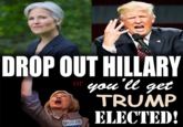 DROP OUT HILLARY 'l TRUMP ELECTED! or SPOILER