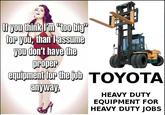 top vondon't have the anyway HEAVY DUTY EQUIPMENT FOR HEAVY DUTY JOBS