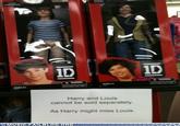 1D 1D AGES S AGES S Harry and Louis cannot be sold separately. As Harry might miss Louis. MUSIC FAILBLOG ORG