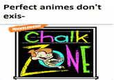 Perfect animes don't exis- NICKELODEON Chalk ON