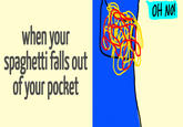 OH NO! when your spaghetti falls out of your pocket (ノ