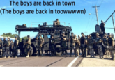 The boys are back in town (The boys are back in toowwwwn)