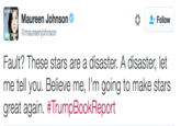 WOMEN Maureen Johnson @maureenjohnson Follow Fault? These stars are a disaster. A disaster, let me tell you. Belleve me, I'm going to make stars great again. #TrumpBookReport