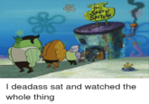 SPITOON I deadass sat and watched the whole thing