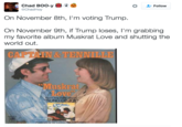 Chad BOO-y戀冒必 @ChadHoy Follow On November 8th, I'm voting Trump. On November 9th, if Trump loses, I'm grabbing my favorite album Muskrat Love and shutting the world out. CAPTAN&TENNILLE Muskrat hove Ol the NG