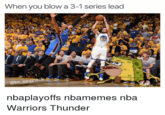 When you blow a 3-1 series lead nbaplayoffs nbamemes nba Warriors Thunder