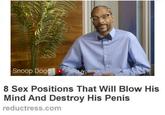 Snoop Dogg Projec chitect 8 Sex Positions That Will Blow His Mind And Destroy His Penis reductress.com