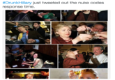 Drunk Hill Montage #DrunkHillary just tweeted out the nuke codes response time 了