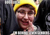 GOOD LUCK IIM BEHIND SEVEN GENDERS