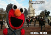 PREPAREVOURANUS FOR TICKLE ME ELMO