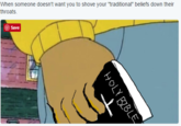 When someone doesn't want you to shove your "traditional" beliefs down their throats ⓟSave