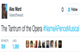 Alex Ward @alexoftheward Follow The Tantrum of the Opera #NameAPenceMusical RETWEETS LIKES 356 1,065