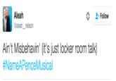 Aleah @aleah nelso Follow Ain't Misbehavin' (it's just locker room talk) #NameAPenceMusical