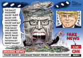 BEN GARRISON ⓒGRRRGRAPHICS, COM THE RACIST PRESIDENT RACIST ELECT RACIST AND HATE CRIMES RACIST AND ALT RACIST RIGHT PLUS RACIST AND BIGOTRY RACIST NAZI WHITE RACIST RACIST AND NATIONALIST SEXIST RACIST! FAKE NEWS LIVE BREAKING NEWS RACIST RACIST, AND RACIST RACIST RACIST, ALSO RACIST RACISTALERT!
