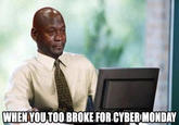 WHEN YOUTOO BROKE FOR.CYBERIMONDAY