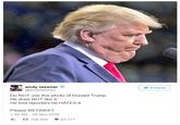andy lassner @andylassner Follow Do NOT use this photo of Donald Trump. He does NOT like it. He told reporters he HATES it. Please RETWEET 1:48 AM -28 Nov 2016 108,092 62,717