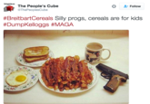 The People's Cube @ThePeoplesCube Follow #BreitbartCereals Silly progs, cereals are for kids #Dump Kelloggs #MAGA 4