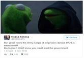 Neasa Seneca @rezdreams Follow Me: great news the Army Corps of Engineers denied DAPL's easementll! Me to me: I didn't know you could trust the government 1:42 AM 5 Dec 2016 わ 146 253