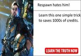 Respawn hates him! Learn this one simple trick to saves 1000s of credits. IE LEARN THE TRUTH NOW