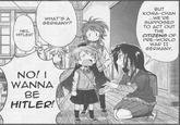 KOMA-CHAN ...WE'RE SUPPOSED TO ACT OUT THE CITIZENS OF PRE-WORLD WAR II GERMANY. WHAT'S A GERMANY? HEIL HITLER! NO! I WANNA BE HITLER!'