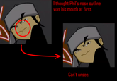 thought Phil's nose outline was his mouth at first an t unsee