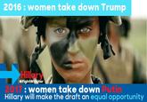 2016: women take down Trump Hillary #FightwithHer 2017: women take down Putin Hillary will make the draft an equal opportunity ary wil make theraow