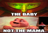 THE BAB NOT THE MAMA