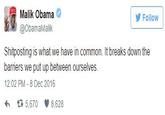 Malik Obama @obamaMalik Follow Shitposting is what we have in common. It breaks down the barriers we put up between ourselves. 12:02 PM- 8 Dec 2016 다 5,670 8,628