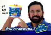 git gud skrub Gud Gud Now recommend...rskrub Billy Mays Zorbeez facial hair