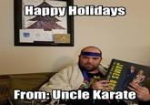 appy HoidayS From: Uncle Karate
