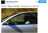 Starly Rae Jepsen @PokemonyeWest Following When "Baker Street" comes on in the car