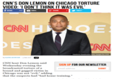 CNN'S DON LEMON ON CHICAGO TORTURE VIDEO: I DON'T THINK IT WAS EVIL' F SHARE 252 EMAL SHARETWEET CNN ES Dimitrios Kambouris/Getty Images for CNN by KATIE MCHUGH 5Jan 2017 548 CNN host Don Lemon said Wednesday evening the broadcasted torture of a bound and gagged victim in Chicago was not "evil," adding that the suspects had "bad home training. SIGN UP FOR OUR NEWSLETTER email address SUBMIT