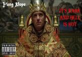 ung ope IT'S DARK 1 AND HELL IS HOT PARENTAL ADVISORY EXPLICIT CONTENT