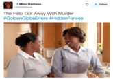 Miss Badiane MissBadiane Follow The Help Got Away With Murder #GoldenGlobeErrors #HiddenFences