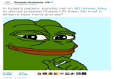 Russian Embassy's Tweet Russian Embassy, UK RussianEmbassy In today's papers: pundits call on @Theresa_May to disrupt possible Russia-US thaw. No trust in Britain's best friend and ally? RETWEETS LIKES 7:48 AM-9 Jan 2017