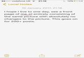 ooo vodafone UK 21:16 12% ocal Notes 10 January 2017, 21:16 I hope I live to one day, see a front page of me irl entirely consisting of the same picture with absolutely no changes to the picture. This goes on for 200+ posts.