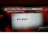 Quote From Man Stabbed www.khq.com Et tu, Brute? HD 11:01 67