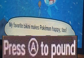 My favorite bikini makes Pokémon happy, too! Press to pound