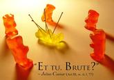 ET TU, BRUTE? D) - Julius Caesar (Act III, sc. ii, 1. 77)