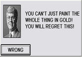 William Allman, the Curator of the White House (2017) YOU CAN'T JUST PAINT THE WHOLE THING IN GOLD! YOU WILL REGRET THIS! WRONG