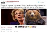LibrarianShipwreck @libshipwreck Follow One of these pictures is of a dramatic threat to public school students, the other is of a bear. RETWEETS LIKES 霤 . V 36,746 63,245 1:54 PM- 18 Jan 2017 わ516 t: 37K 63K